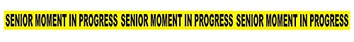 Senior Moment In Progress Party Tape 3" x 20' 1/Pkg Beistle Town Creek Trading Post - Free Shipping $50.00